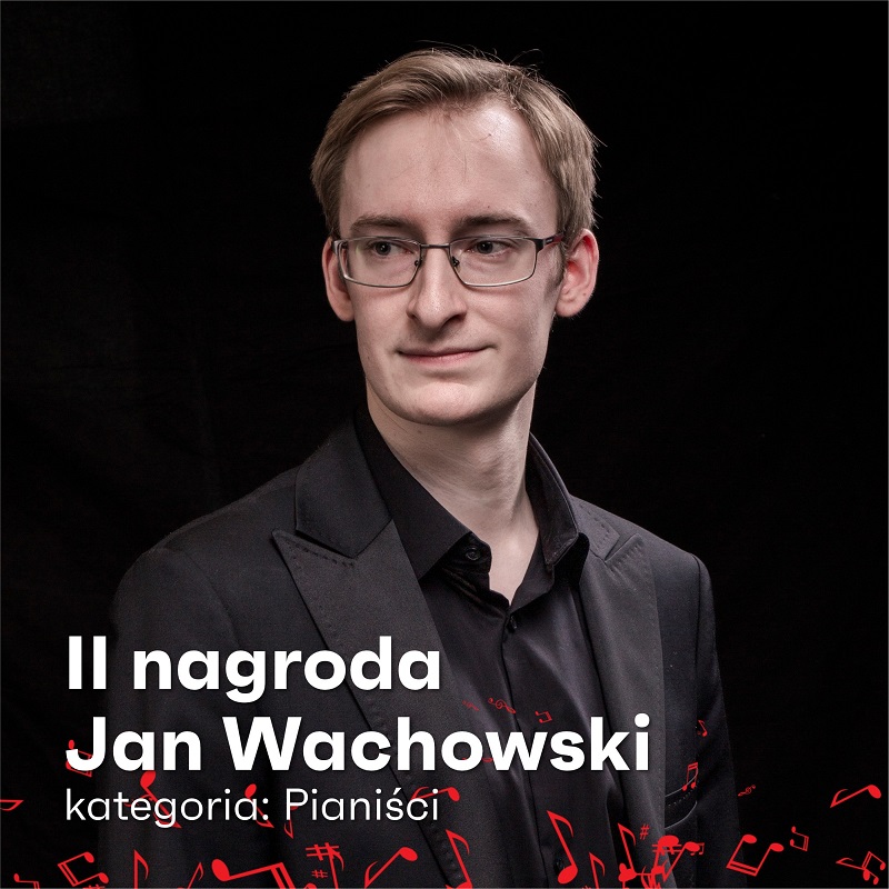 MKMP Laureaci iJan Wachowski laureat II nagrody w III Międzynarodowego Konkursu Muzyki Polskiej w kategorii Pianiści 800