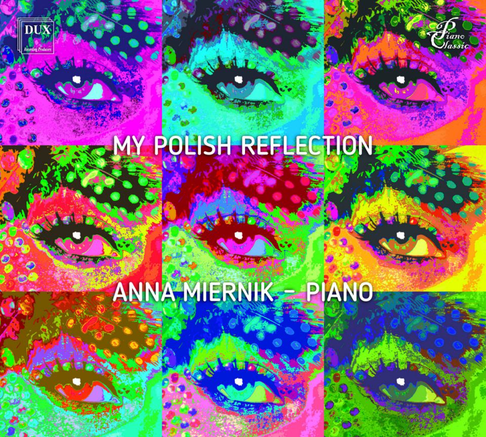 CHOPIN, SZYMANOWSKI - MY POLISH REFLECTION - ANNA MIERNIK