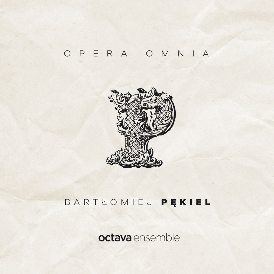 PĘKIEL - OPERA OMNIA - OCTAVA ENSEMBLE