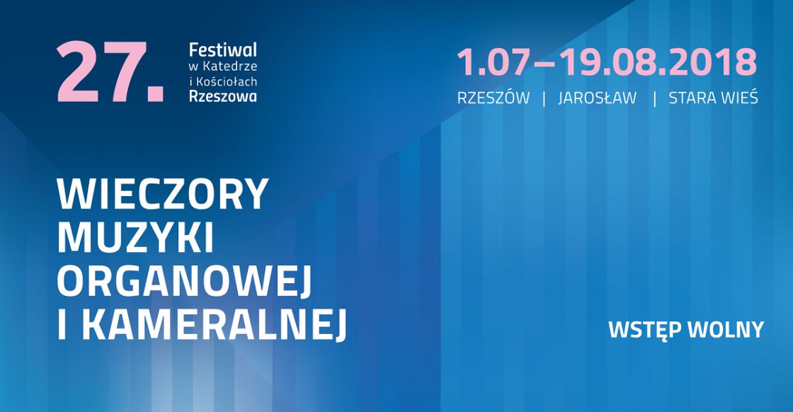 XXVII FESTIWAL WIECZORY MUZYKI ORGANOWEJ I KAMERALNEJ W KATEDRZE I KOŚCIOŁACH RZESZOWA