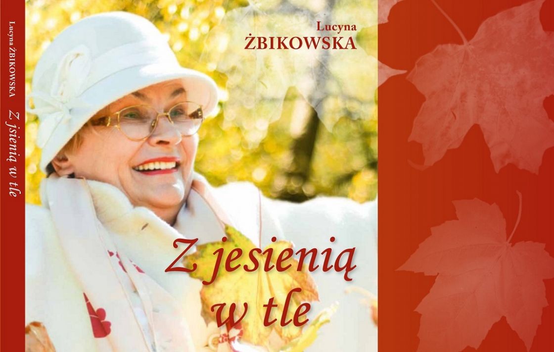 Lucyna Żbikowska: &quot;Z jesienią w tle&quot;