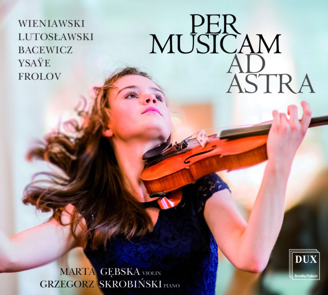 WIENIAWSKI, YSAYE • PER MUSICAM AD ASTRA • GĘBSKA, SKROBIŃSKI