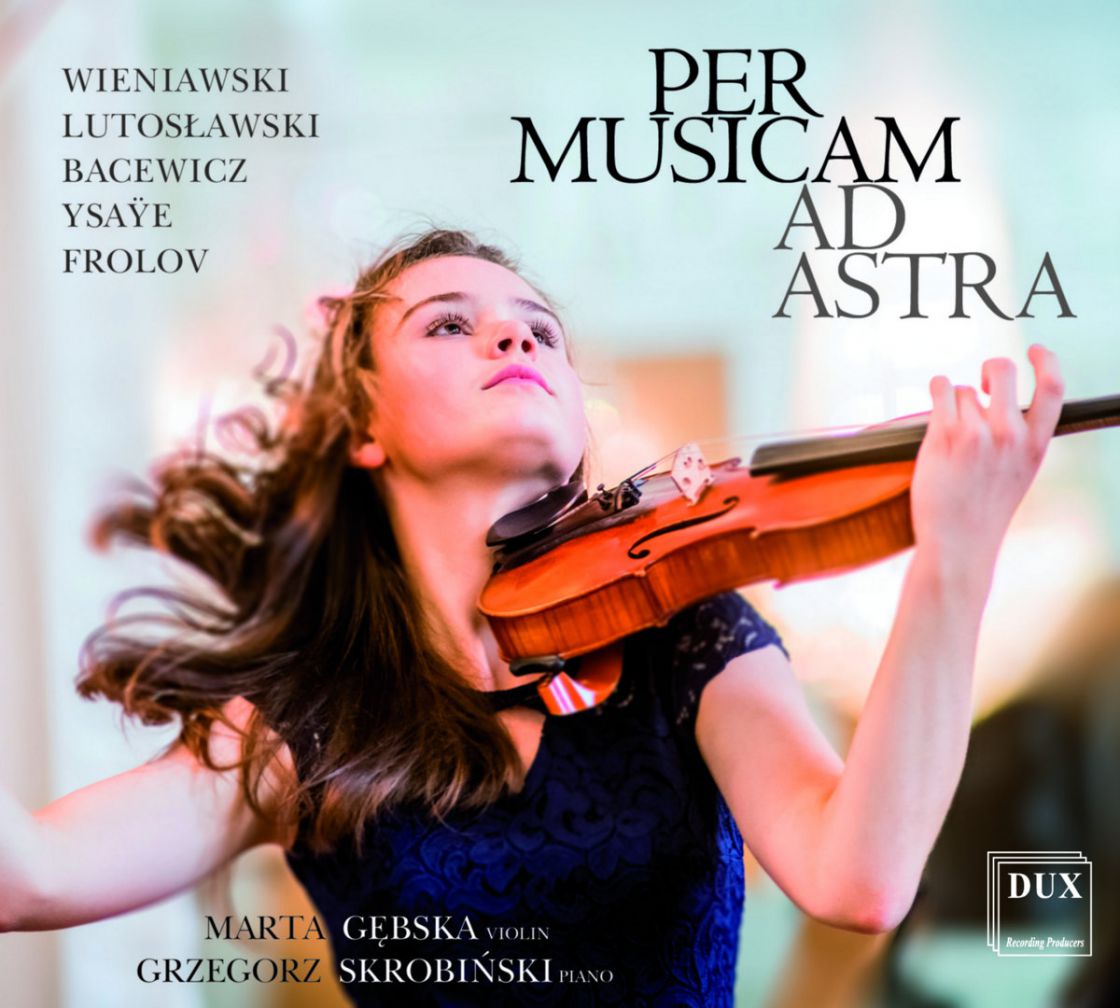 WIENIAWSKI, YSAYE • PER MUSICAM AD ASTRA • GĘBSKA, SKROBIŃSKI