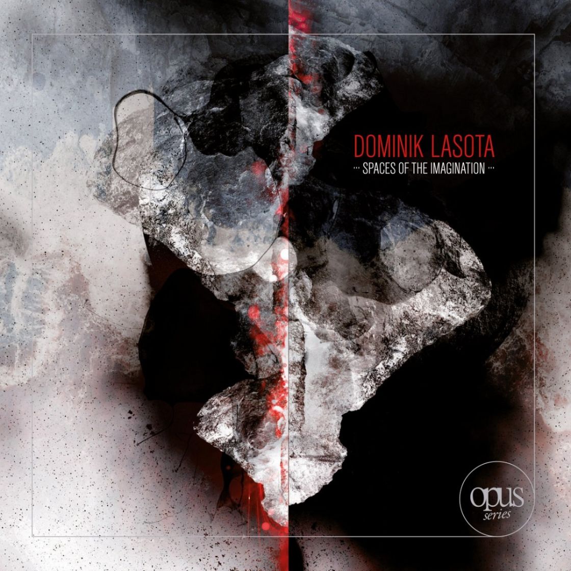 DOMINIK LASOTA - &quot;...SPACES OF THE IMAGINATION...&quot;