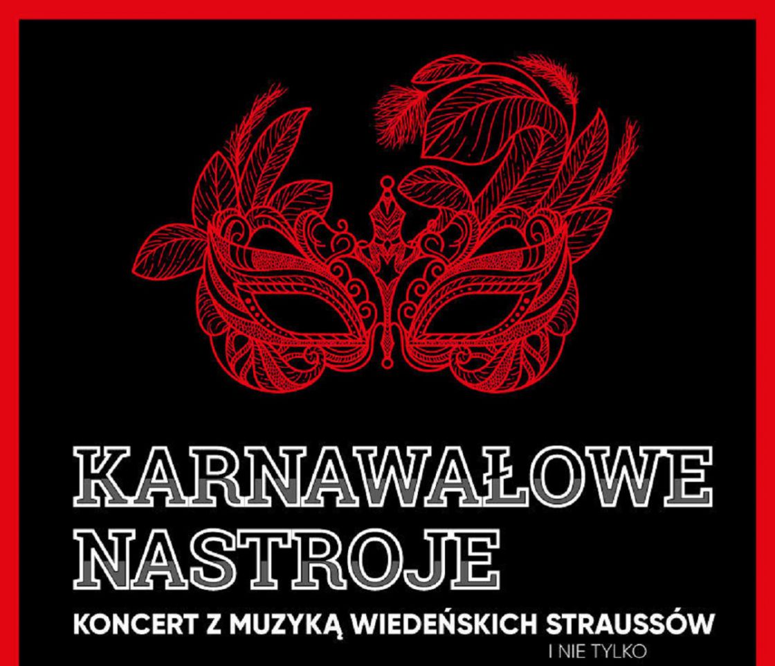 „Karnawałowe nastroje” - koncert z muzyką wiedeńskich Straussów i nie tylko
