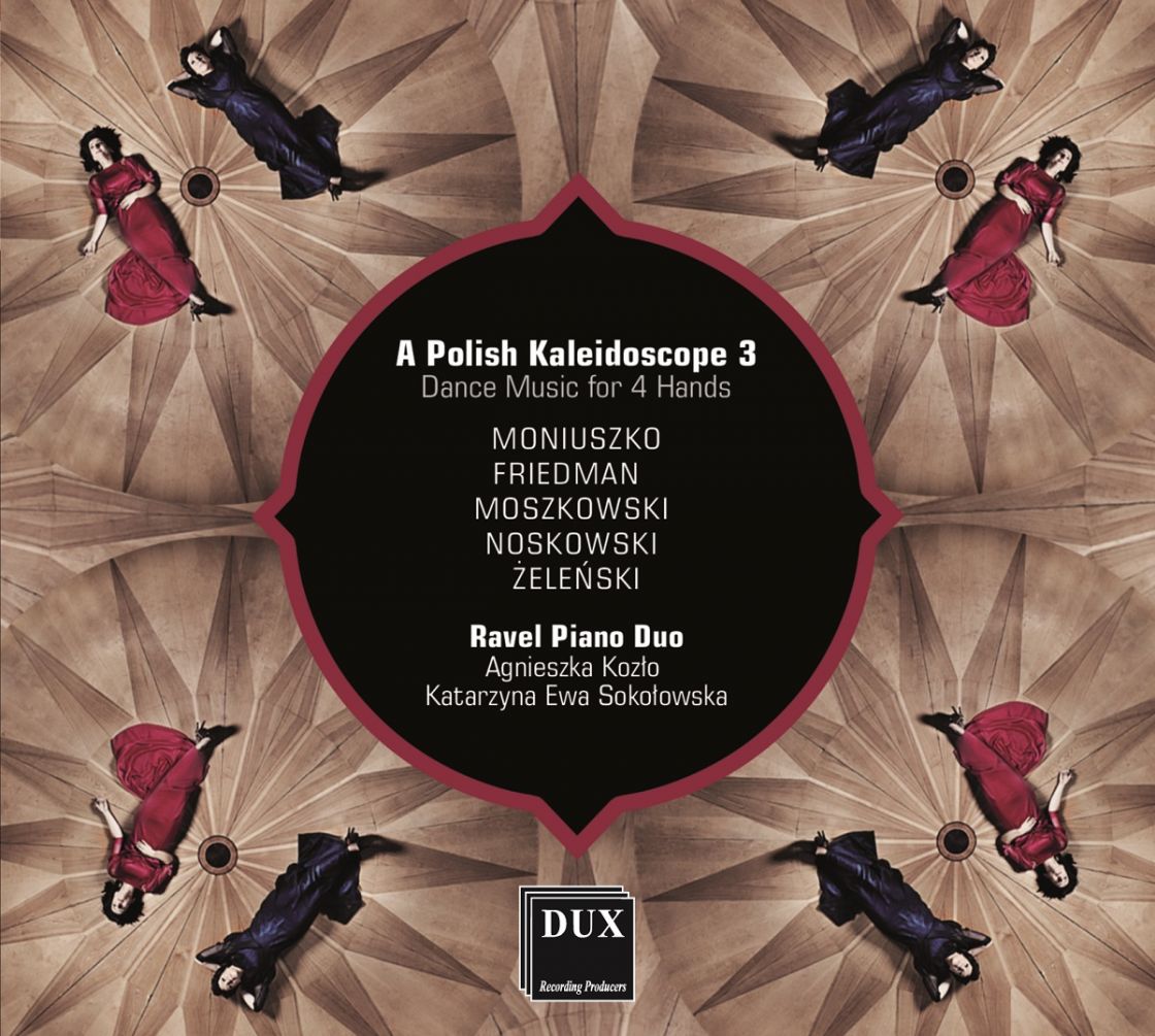 A POLISH KALEIDOSCOPE 3 • DANCE MUSIC FOR 4 HANDS • RAVEL PIANO DUO