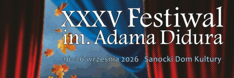 XXXV Festiwal im. Adama Didura w Sanoku