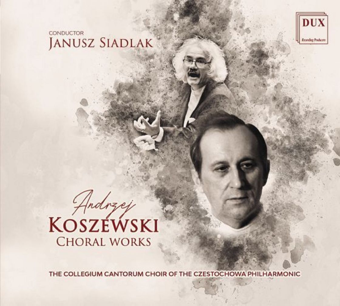 KOSZEWSKI • UTWORY CHÓRALNE • COLLEGIUM CANTORUM, SIADLAK