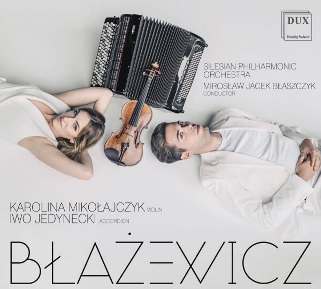 BŁAŻEWICZ • SONATA I KONCERT PODWÓJNY NA SKRZYPCE I AKORDEON • MIKOŁAJCZYK, JEDYNECKI, ORKIESTRA FILHARMONII ŚLĄSKIEJ, BŁASZCZYK