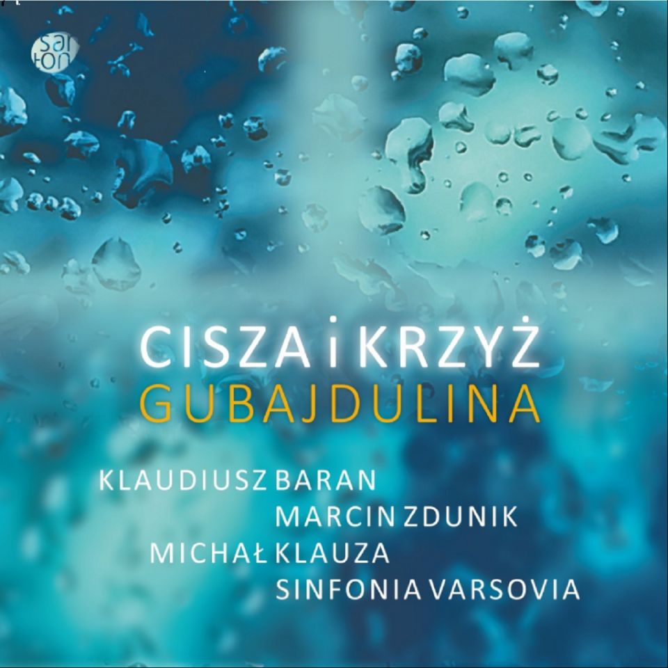 SOFIA GUBAJDULINA - CISZA I KRZYŻ -  Klaudiusz Baran, Marcin Zdunik, Sinfonia Varsovia dyr. Michał Klauza