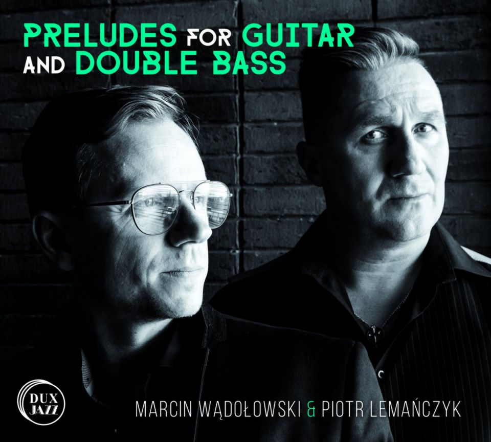 WĄDOŁOWSKI • PRELUDES FOR GUITAR AND DOUBLE BASS