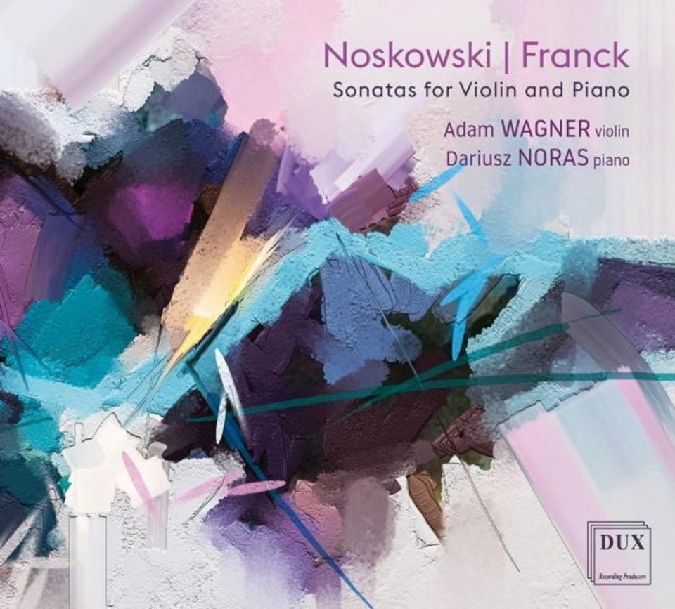 NOSKOWSKI, FRANCK • SONATAS FOR VIOLIN AND PIANO • WAGNER, NORAS